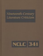 Nineteenth-Century Literature Criticism: Excerpts from Criticism of the Works of Nineteenth-Century Novelists, Poets, Playwrights, Short-Story Writers