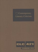 Contemporary Literary Criticism: 2016 Yearbook: Criticism of the Works of Today's Novelists, Poets, Playwrights, Short Story Writers, Scriptwriters, a