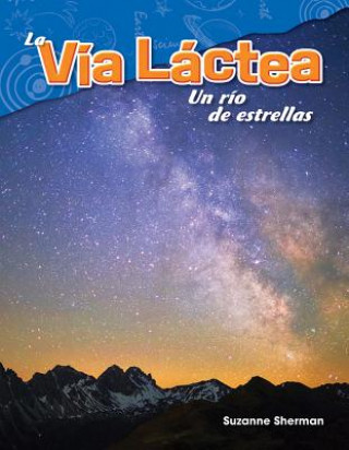 La Vía Láctea: Un Río de Estrellas (the Milky Way: A River of Stars)