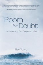 Room for Doubt: How Uncertainty Can Deepen Your Faith