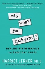 Why Won't You Apologize?: Healing Big Betrayals and Everyday Hurts