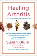 Healing Arthritis: Your 3-Step Guide to Conquering Arthritis Naturally