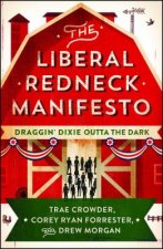 The Liberal Redneck Manifesto: Draggin' Dixie Outta the Dark