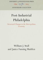 POST-INDUSTRIAL PHILADELPHIA
