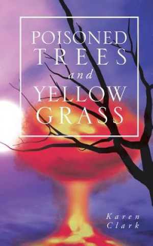 Poisoned Trees and Yellow Grass