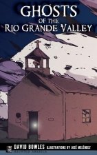 GHOSTS OF THE RIO GRANDE VALLE