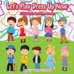 Let's Play Dress Up Now Children's Fashion Books