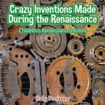 Crazy Inventions Made During the Renaissance Children's Renaissance History