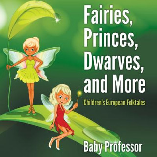 Fairies, Princes, Dwarves, and More Children's European Folktales