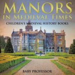 Manors in Medieval Times-Children's Medieval History Books