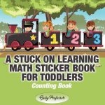 Stuck on Learning Math Sticker Book for Toddlers - Counting Book