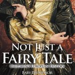 Not Just a Fairy Tale Children's European History