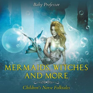 Mermaids, Witches, and More Children's Norse Folktales