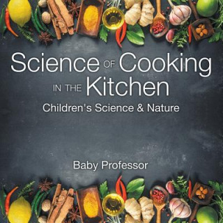 Science of Cooking in the Kitchen Children's Science & Nature (Baby Professor)(Miękka)