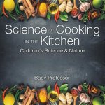 Science of Cooking in the Kitchen Children's Science & Nature