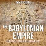 Babylonian Empire Children's Middle Eastern History Books
