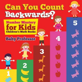 Can You Count Backwards? Number Mastery for Kids Children's Math Books