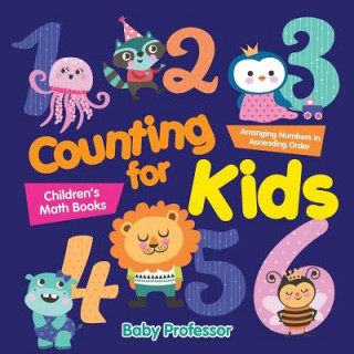 Counting for Kids - Arranging Numbers in Ascending Order Children's Math Books