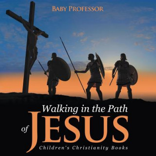 Walking in the Path of Jesus Children's Christianity Books