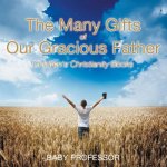Many Gifts of Our Gracious Father Children's Christianity Books