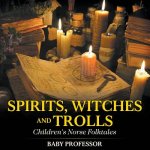 Spirits, Witches and Trolls Children's Norse Folktales