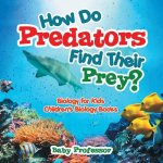 How Do Predators Find Their Prey? Biology for Kids Children's Biology Books