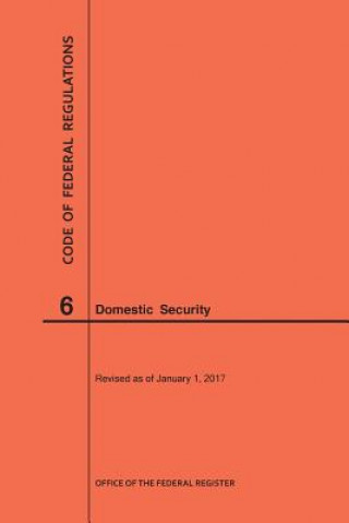Code of Federal Regulations Title 6, Domestic Security, 2017