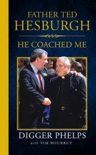 Father Ted Hesburgh: He Coached Me