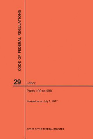 Code of Federal Regulations Title 29, Labor, Parts 100-499, 2017