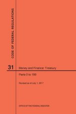 Code of Federal Regulations Title 31, Money and Finance, Parts 0-199, 2017