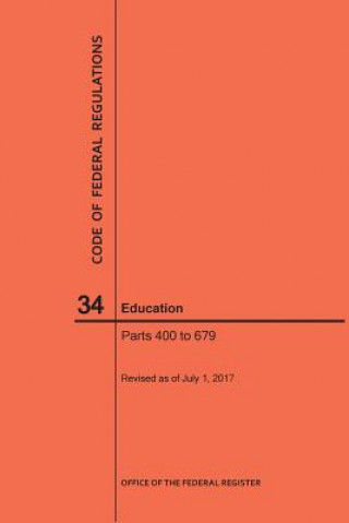 Code of Federal Regulations Title 34, Education, Parts 400-679, 2017
