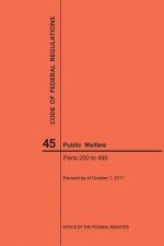 Code of Federal Regulations Title 45, Public Welfare, Parts 200-499, 2017