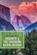 Explorer`s Guide Yosemite & the Southern Sierra Nevada