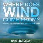 Where Does Wind Come from? Weather for Kids (Preschool & Big Children Guide)