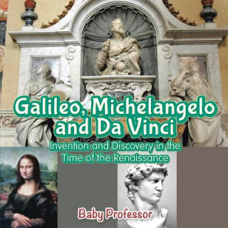 Galileo, Michelangelo and Da Vinci