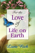 FOR THE LOVE OF LIFE ON EARTH
