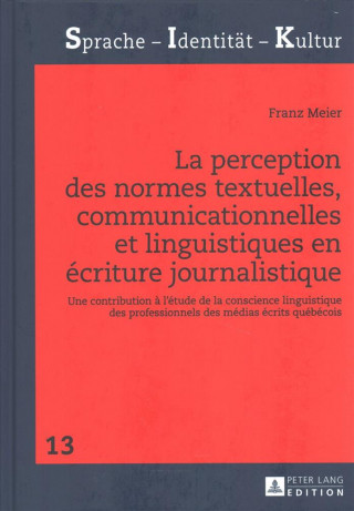 perception des normes textuelles, communicationnelles et linguistiques en ecriture journalistique; Une contribution a l'etude de la conscience linguis