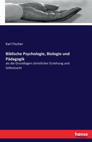 Biblische Psychologie, Biologie und Padagogik