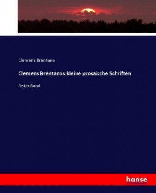 Clemens Brentanos kleine prosaische Schriften