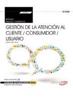 Manual Gestión de la atención al cliente/consumidor/usuario. Certfificados de profesionalidad. Comercio y Marketing