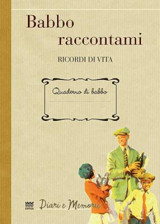 Babbo raccontami. Ricordi di vita