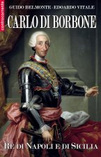 Carlo di Borbone. Re di Napoli e di Sicilia