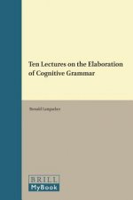 Ten Lectures on the Elaboration of Cognitive Grammar