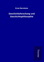 Geschichtsforschung und Geschichtsphilosophie