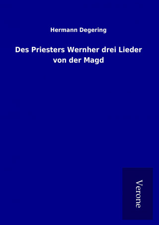 Des Priesters Wernher drei Lieder von der Magd