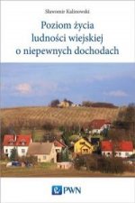 Poziom zycia ludnosci wiejskiej o niepewnych dochodach