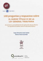 100 Preguntas y Respuestas Sobre el Nuevo Título VI de la Ley General Tributaria