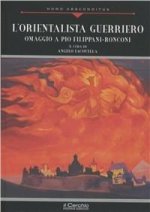 L'orientalista guerriero. Omaggio a Pio Filippani-Ronconi