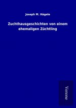 Zuchthausgeschichten von einem ehemaligen Züchtling