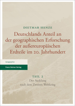 Deutschlands Anteil an der geographischen Erforschung der außereuropäischen Erdteile im 20. Jahrhundert Teil 2